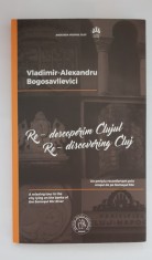 Re-descoperim Clujul / Re-discoverin Cluj - Vladimir-Alexandru Bogosavlievici foto