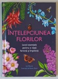 INTELEPCIUNEA FLORILOR , LECTII ESENTIALE PENTRU O VIATA FERICITA SI IMPLINITA , ilustrata de ROSIE DORE , text de LIZ MARVIN , 2025