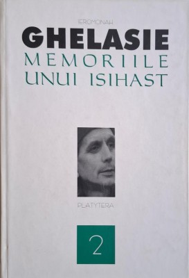 Memoriile unui isihast, vol. 2 &amp;ndash; Ieromonah Ghelasie foto