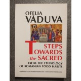 Ofelia Văduva - Steps Towards The Sacred: From the Ethnology of Romanian Food