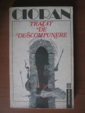 Emil Cioran - Tratat de descompunere, 1992, Humanitas