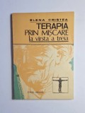 Terapia prin mișcare la v&icirc;rsta a treia &ndash; Aut. Elena Cristea, Ed. Medicală, 1990