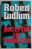 Cumpara ieftin Deceptia lui Prometeu &ndash; Robert Ludlum