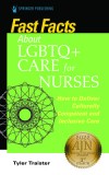 Fast Facts about LGBTQ+ Care for Nurses: How to Deliver Culturally Competent and Inclusive Care