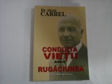 CONDUITA VIETII - REFLECTII - RUGACIUNEA - DR. ALEXIS CARREL
