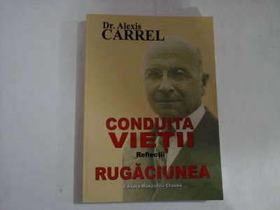 CONDUITA VIETII - REFLECTII - RUGACIUNEA - DR. ALEXIS CARREL foto