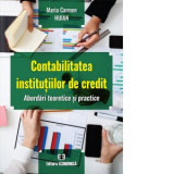 Contabilitatea institutiilor de credit. Abordari teoretice si practice - Maria Carmen Huian