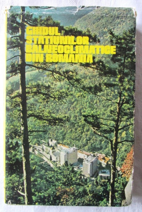 GHIDUL STATIUNILOR BALNEOCLIMATICE DIN ROMANIA - L. Munteanu, C. Stoicescu, 1978