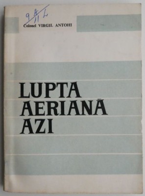 Lupta aeriana azi &amp;ndash; Colonel Virgil Antohi foto