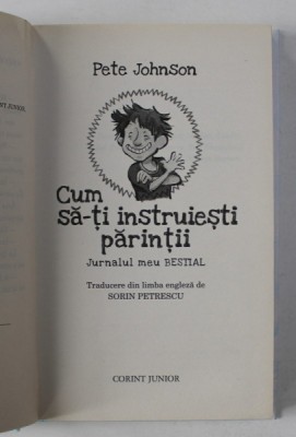 CUM SA- TI INSTRUIESTI PARINTII - JURNALUL MEU BESTIAL de PETE JOHNSON , 2003 foto