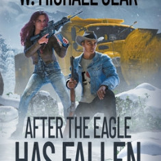 After The Eagle Has Fallen: The Wyoming Chronicles: Book Three