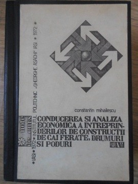 CONDUCEREA SI ANALIZA ECONOMICA A INTREPRINDERILOR DE CONSTRUCTII DE CAI FERATE, DRUMURI SI PODURI-CONSTANTIN MI foto