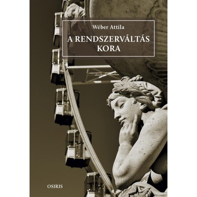 A rendszerv&amp;aacute;lt&amp;aacute;s kora - W&amp;eacute;ber Attila foto