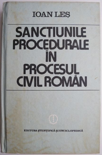 Sanctiunile procedurale in procesul civil roman &ndash; Ioan Les