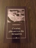 Cumpara ieftin Charles Bigg - Crestinii platonicieni din Alexandria