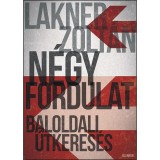 N&eacute;gy fordulat - Baloldali &uacute;tkeres&eacute;s - Lakner Zolt&aacute;n