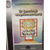 Cleopatra Lorintiu - O lumina suplimentara (semnata) (2002)