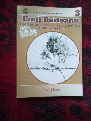 g3 Din lumea celor care nu cuvanta si alte povestiri - Emil Garleanu foto