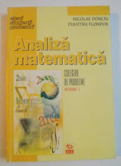 ANALIZA MATEMATICA , CULEGERE DE PROBLEME , VOL I , EDITIA A II A de NICOLAE DONCIU , DUMITRU FLONDOR , 1998 foto