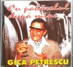 CD Gică Petrescu &ndash; Cu păhărelul după mine