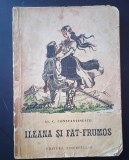 Ileana si Fat -Frumos Al.C.Constantinescu /ilustratii : Coca Cretoiu Seinescu