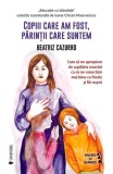 Copiii care am fost, părinții care suntem - Paperback brosat - Beatriz Cazzuro - Univers