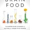 Brain Food: The Surprising Science of Eating for Cognitive Power