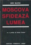 Moscova sfideaza lumea (editata la Londra, 1986 - exil) - Ion Ratiu