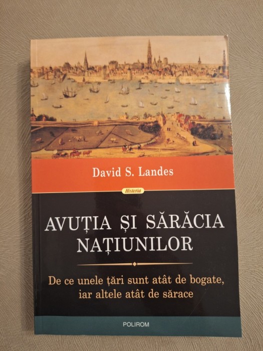 Avuția și sărăcia națiunilor. De ce unele țări sunt at&acirc;t de bogate, iar altele at&acirc;t de sărace
