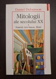 MITOLOGII ALE SECOLULUI XX - DUMEZIL, LEVI-STRAUSS, ELIADE - DANIEL DUBUISSON