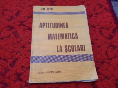 Aptitudinea Matematica La Scolari - Ioan Berar RF16/3 foto