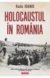 Holocaustul in Romania Ed.2025 - Radu Ioanid