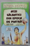 ACEI SALBATICI DIN EPOCA DE PIATRA de TERRY DEARY , ilustratii de MARTIN BROWN , 2001