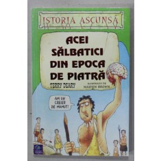 ACEI SALBATICI DIN EPOCA DE PIATRA de TERRY DEARY , ilustratii de MARTIN BROWN , 2001