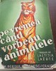 Pe Vremea Cand Animalele Vorbeau - Rudyard Kipling (1939), Ilustratii, Editura Scrisul Romanesc, Carte Veche Povesti Copii