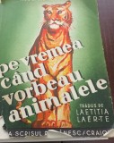 PE VREMEA CAND ANIMALELE VORBEAU Rudyard Kipling ILUSTRATII