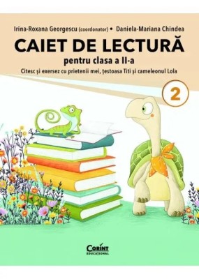 Caiet de lectura cls. a II-a. Citesc si exersez cu prietenii mei, testoasa Titi si cameleonul Lola, Irina-Roxana Georgescu (coordonator), Daniela-Mari foto