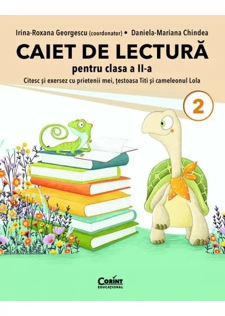 Caiet de lectura cls. a II-a. Citesc si exersez cu prietenii mei, testoasa Titi si cameleonul Lola, Irina-Roxana Georgescu (coordonator), Daniela-Mari