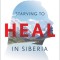 Starving to Heal in Siberia: My Radical Recovery from Late-Stage Lyme Disease and How It Could Help Others