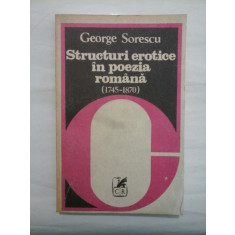 Structuri erotice in poezia romana (1745- 1870) - George Sorescu