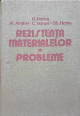 REZISTENTA MATERIALELOR. PROBLEME-N. POSEA, AL. ANGHEL, C. MANEA, GH. HOTEA-231222 foto