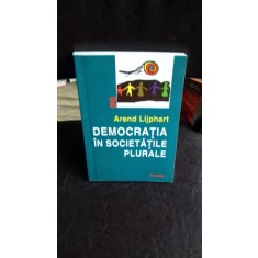 DEMOCRATIA IN SOCIETATILE PLURALE - AREND LIJPHART