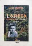 Lareta Cronica unei Vieti inchinata Cetatii - Larisa Schuster, Editura Roman, biografie, 2008, limba romana