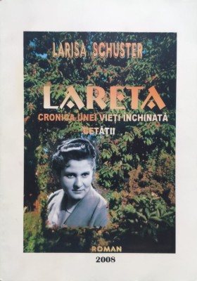 Lareta Cronica Unei Vieti Inchinata Cetatii - Larisa Schuster , E652 foto