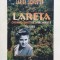Lareta Cronica Unei Vieti Inchinata Cetatii - Larisa Schuster , E652