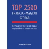 Top 2500 francia-magyar sz&oacute;t&aacute;r - 2500 gyakori francia sz&oacute; magyar megfelelővel &eacute;s p&eacute;ldamondattal - B&aacute;rdosi Vilmos