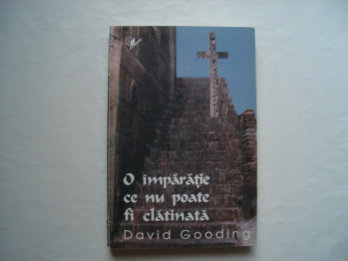 O imparatie ce nu poate fi clatinata - David Gooding
