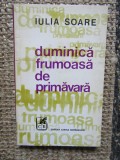 Duminica frumoasa de primavara- Iulia Soare