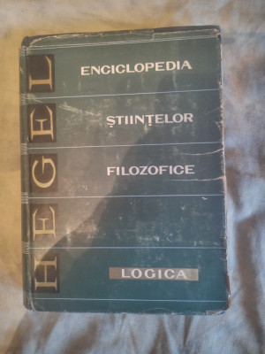 Enciclopedia stiintelor filozofice I-Logica-G.W.F.Hegel foto