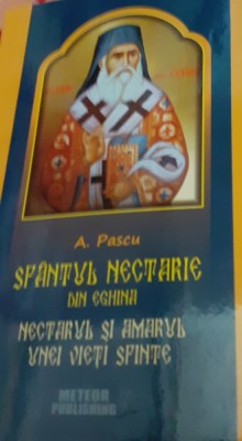 SFANTUL NECTARIE DIN EGHINA , NECTARUL SI MARUL UNEI VIETI SFINTE A. PASCU foto